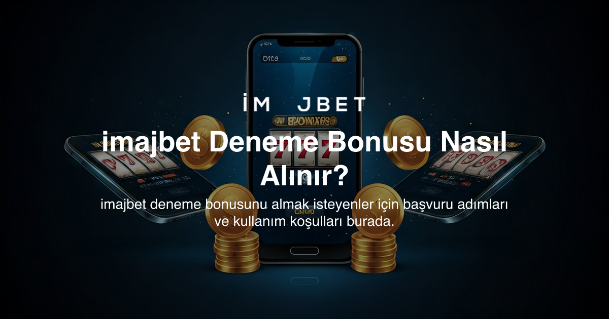 imajbet Deneme Bonusu Nasıl Alınır?